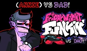 FNF vs Annie Confronts Daddy Dearest