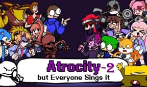FNF Atrocity but everyone sings it 2