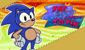 FNF Just Funkin’ Sayin’ (VS.AoSth Sonic)