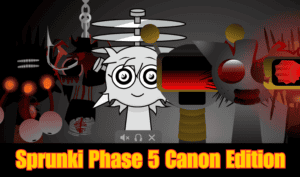 Sprunki Phase 5: Canon Edition