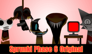 Sprunki Phase 6 Original