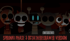 Sprunki Phase 3 Octatheredrawer Version