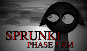 Sprunki Phase 5 RM