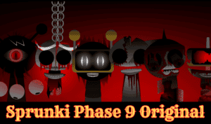 Sprunki Phase 9 Original