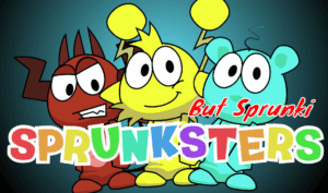Sprunksters But Sprunki