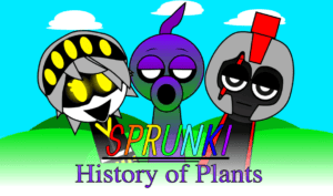 Sprunki: The History of Plants