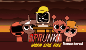 Sprunki Warm Like Fire Remastered