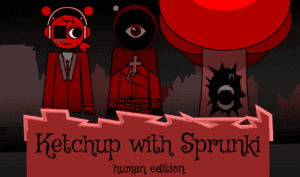 Ketchup with Sprunki: Human Edition
