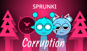 Sprunki Corruption